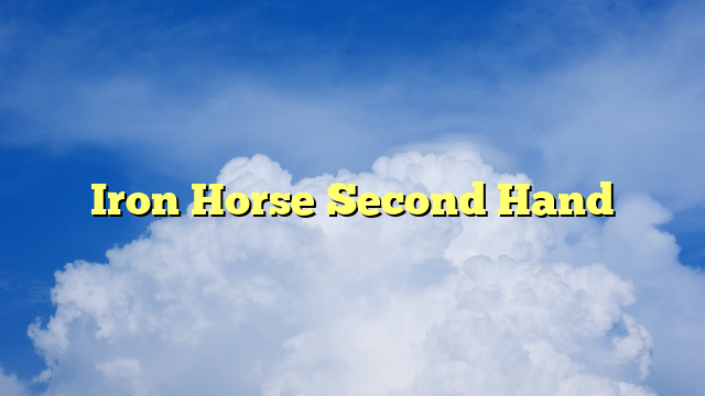 You are currently viewing Iron Horse Second Hand