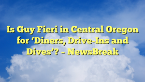 Read more about the article Is Guy Fieri in Central Oregon for ‘Diners, Drive-Ins and Dives’? – NewsBreak