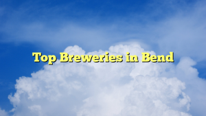 Top Breweries in Bend