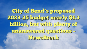 Read more about the article City of Bend’s proposed 2023-25 budget nearly $1.3 billion, but with plenty of unanswered questions – NewsBreak