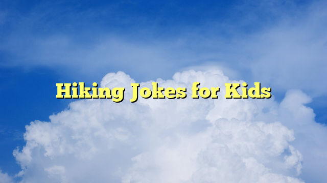 You are currently viewing Hiking Jokes for Kids