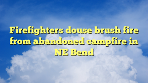 Read more about the article Firefighters douse brush fire from abandoned campfire in NE Bend