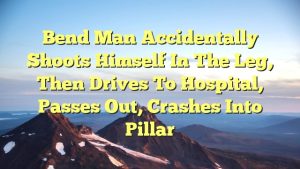 Read more about the article Bend man accidentally shoots himself in the leg, then drives to hospital, passes out, crashes into pillar