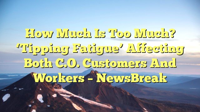 You are currently viewing How much is too much? ‘Tipping fatigue’ affecting both C.O. customers and workers – NewsBreak