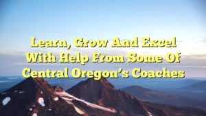 Read more about the article Learn, Grow and Excel with Help From Some of Central Oregon’s Coaches