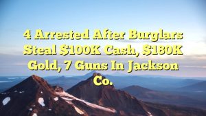 Read more about the article 4 arrested after burglars steal $100K cash, $180K gold, 7 guns in Jackson Co.