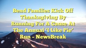 Read more about the article Bend families kick off Thanksgiving by running for a cause at the annual ‘I Like Pie’ run – NewsBreak