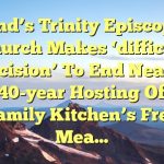 Bend’s Trinity Episcopal Church makes ‘difficult decision’ to end nearly 40-year hosting of Family Kitchen’s free mea…