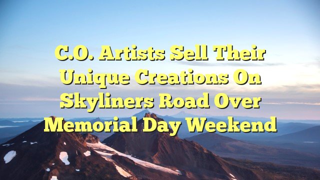 C.O. artists sell their unique creations on Skyliners Road over Memorial Day weekend