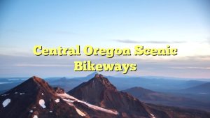 Central Oregon Scenic Bikeways