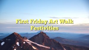 First Friday Art Walk Festivities