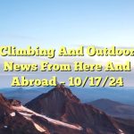 Climbing and Outdoor News from Here and Abroad – 10/17/24