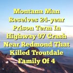 Montana man receives 24-year prison term in Highway 97 crash near Redmond that killed Troutdale family of 4