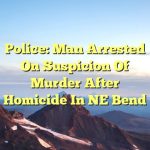 Police: Man arrested on suspicion of murder after homicide in NE Bend