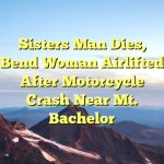 Sisters man dies, Bend woman airlifted after motorcycle crash near Mt. Bachelor