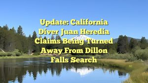 Update: California diver Juan Heredia claims being turned away from Dillon Falls search